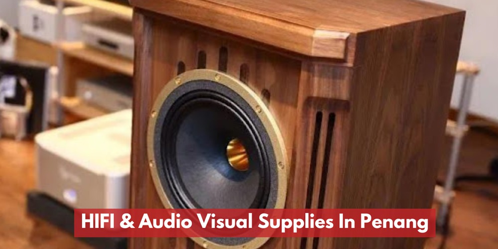 HIFI & Audio Visual Supplies In Penang